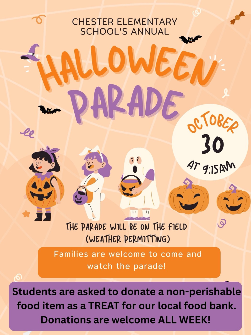 Poster for Chester Elementary School’s annual Halloween Parade: October 30 at 9:15am. The parade will be on the field (weather permitting). Families are welcome to come and watch the parade. Students are asked to donate a non-perishable food item as a treat for our local food bank. Donations are welcome all week.